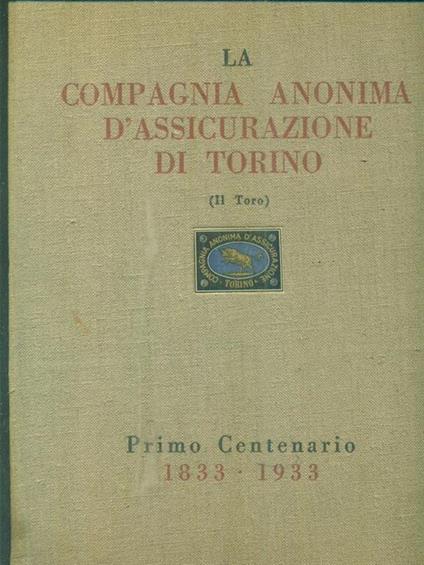 La compagnia anonima d'assicurazione di torino. Il Toro. Primo centenario - copertina