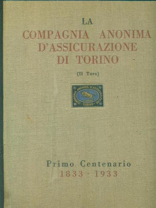 La compagnia anonima d'assicurazione di torino. Il Toro. Primo centenario - copertina