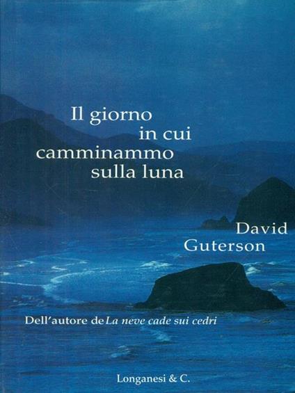 Il giorno in cui camminammo sulla luna - David Guterson - copertina