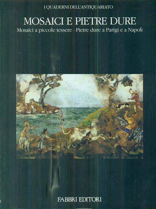 Mosaici e pietre dure. Mosaici a piccole tessere - copertina