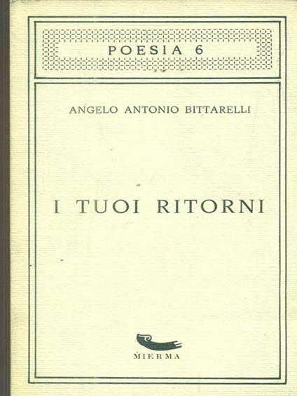 I tuoi ritorni - Angelo Antonio Bittarelli - copertina