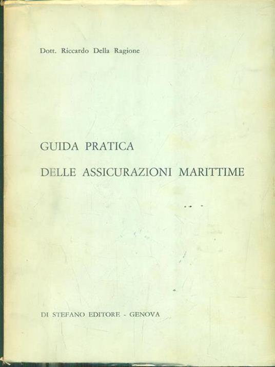 Guida pratica delle assicurazioni marittime di: Della Ragione, Riccardo - copertina
