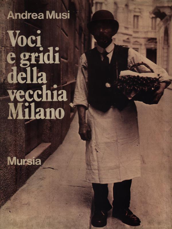 Voci e gridi della vecchia Milano
