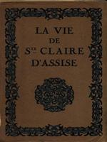 La vie de Ste Claire d'Assise