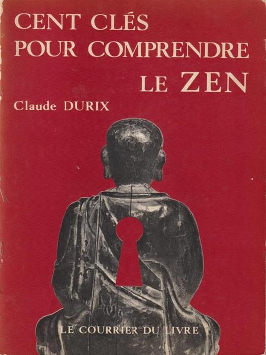 Cent cles pour comprendre le zen - Claude Durix - copertina