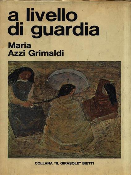 A livello di guardia - Maria Azzi Grimaldi - copertina