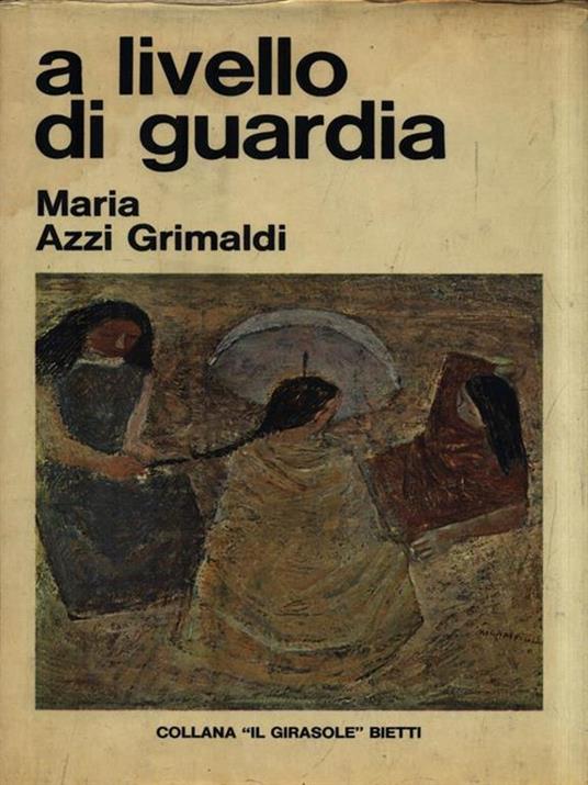 A livello di guardia - Maria Azzi Grimaldi - copertina