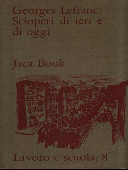 Scioperi di ieri e di oggi - Georges Lefranc - copertina