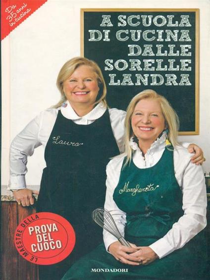 A A scuola di cucina delle sorelle Landra - Margherita Landra,Laura Landra - copertina
