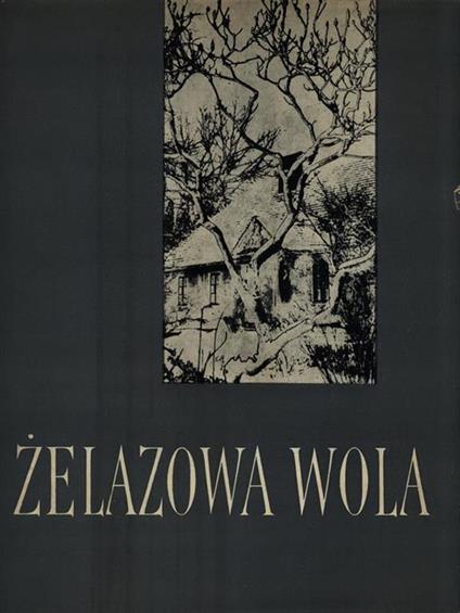 Zelazowa Wola - Jaroslaw Iwaszkiewicz - copertina