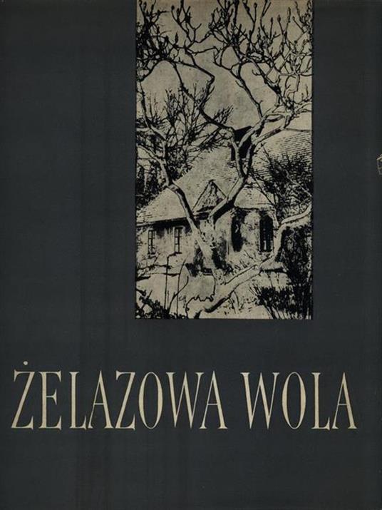 Zelazowa Wola - Jaroslaw Iwaszkiewicz - copertina