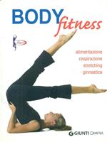 Body fitness. Alimentazione, respirazione, stretching, ginnastica. Ediz. illustrata