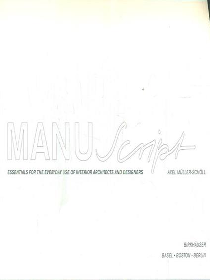 ManuScript: Essentials for the Everyday Use of Interior Architects and Designers - Axel Muller-Scholl - copertina