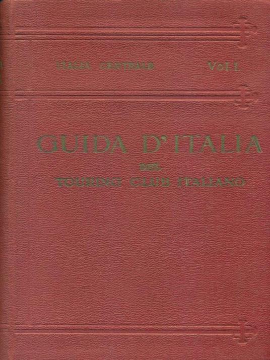 Italia centrale Vol. I - Luigi V. Bertarelli - copertina