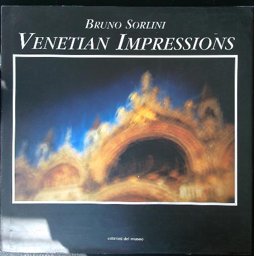 Bruno Sorlini. Venetian Impressions