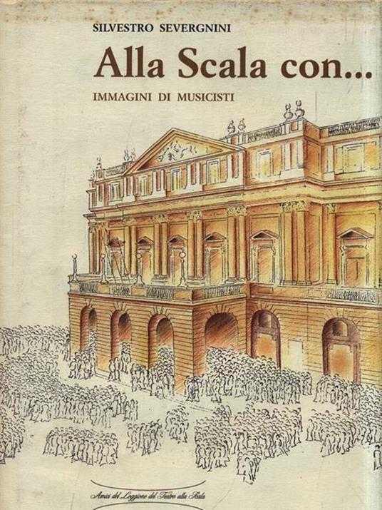 Alla Scala con. Immagini di musicisti - Silvestro Severgnini - copertina