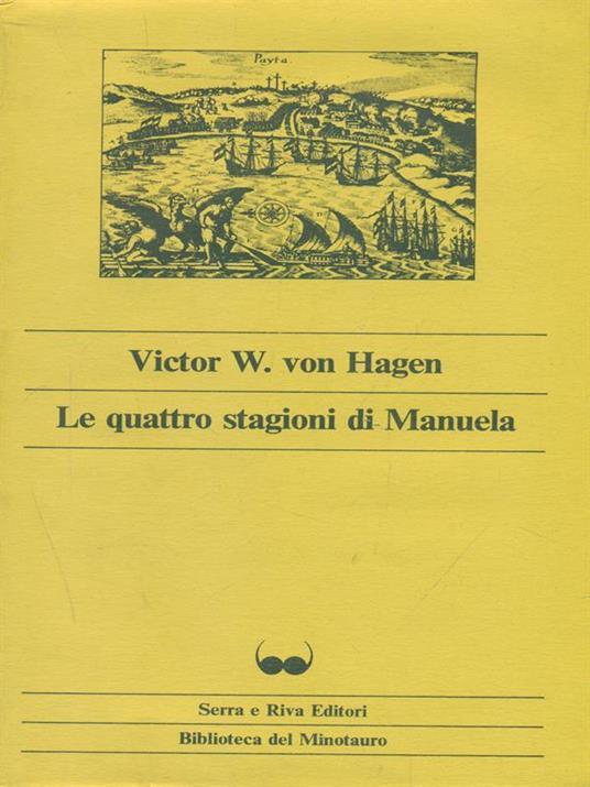Le  quattro stagioni di Manuela - Victor W. Von Hagen - copertina