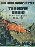 Tenebre addio. Ricordi della guerra del Pacifico