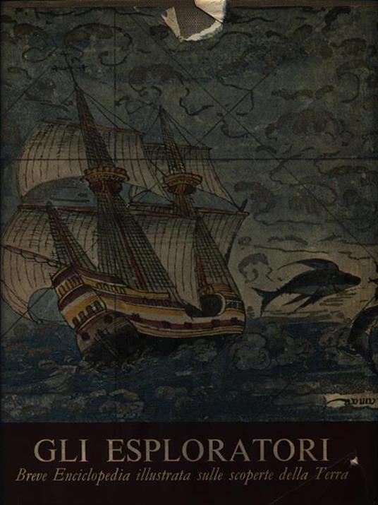 Gli esploratori. Breve Enciclopedia illustrata sulle scoperte della Terra - copertina
