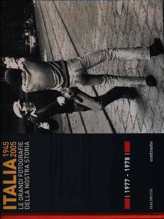 Italia 1945-2005. Le grandi fotografie della nostra storia 1977-1978 - copertina