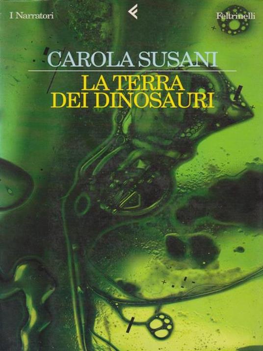 La terra dei dinosauri - Carola Susani - 2