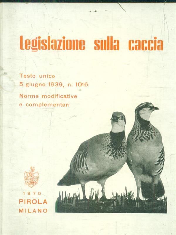 Legislazione sulla caccia/ 5 giugno 1939 n. 1016