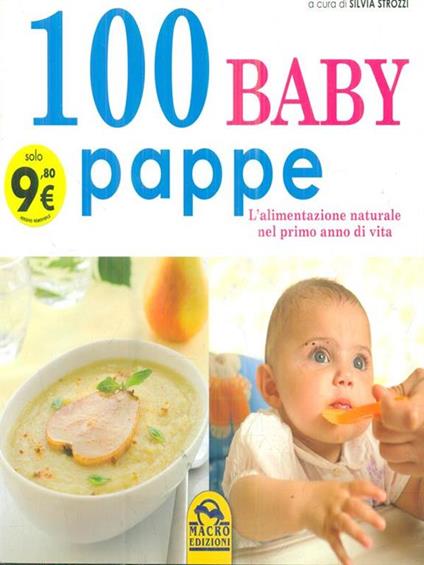 100 baby pappe. L'alimentazione naturale nel primo anno di vita - Silvia Strozzi - copertina