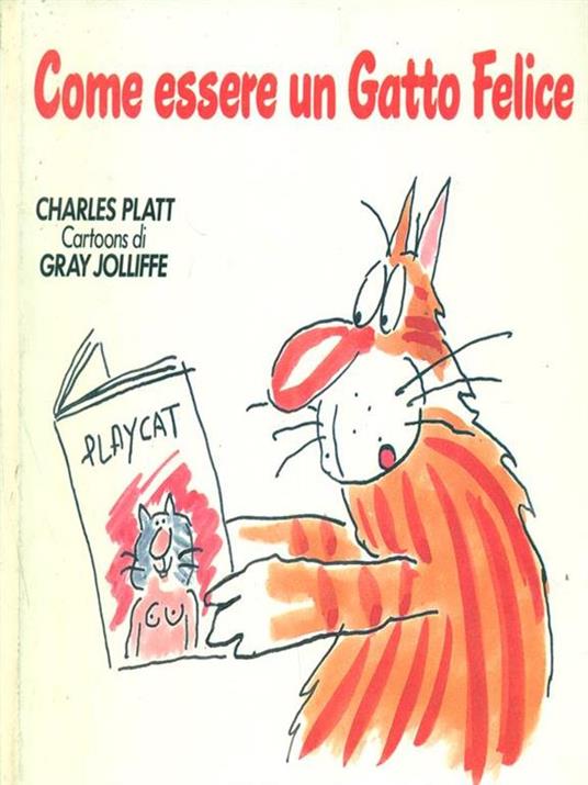 Come essere un gatto felice - Charles Platt,Gray Jolliffe - copertina