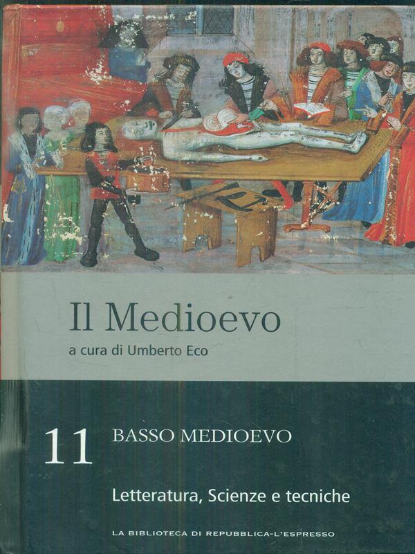 Il medioevo 11. Basso Medioevo. Letteratura, scienze e tecniche