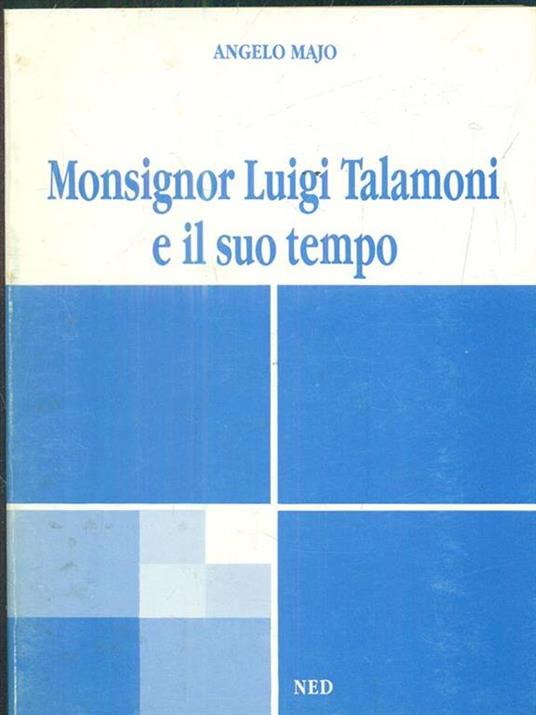 Monsignor Luigi Talamoni e il suo tempo - Angelo Majo - copertina