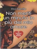 Non meriti un minuto in più del mio amore. La trilogia delle bugie