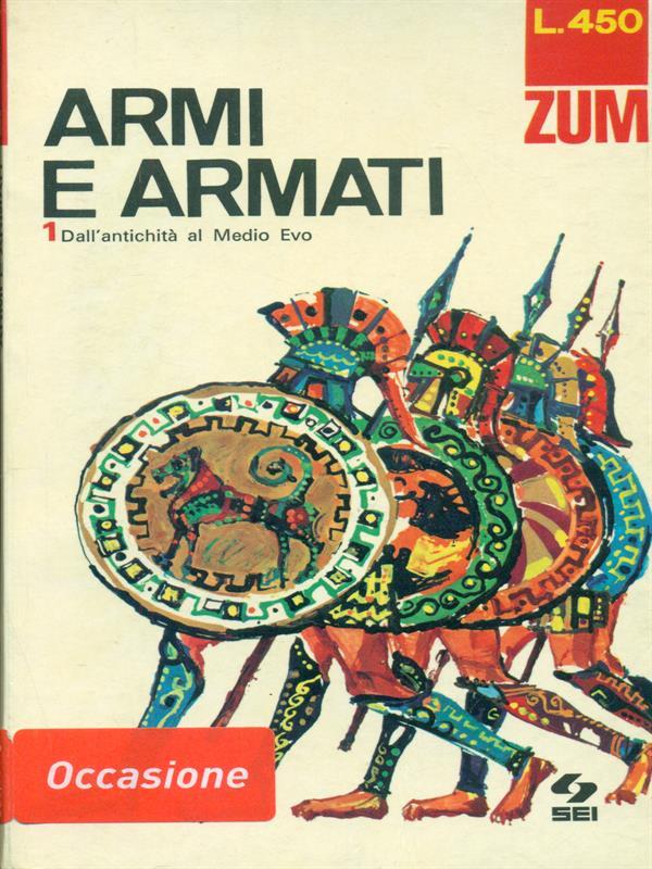 Armi e armati 1 Dall'antichità al Medio Evo