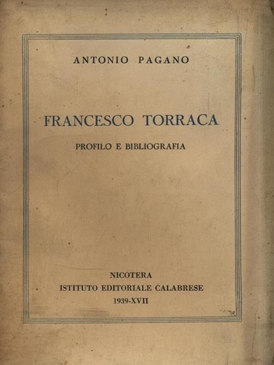 Francesco Torraca. Profilo e bibliografia - Antonio Pagano - 2
