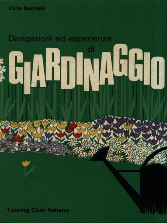 Divagazioni ed esperienze di Giardinaggio - Carla Sportelli - 2