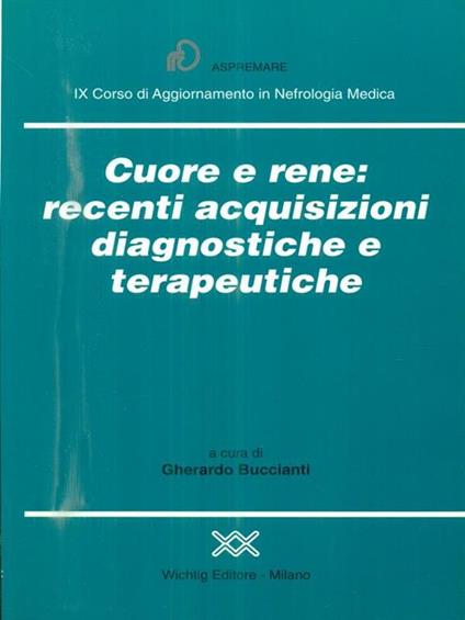 Cuore e rene: recenti acquisizioni diagnostiche e terapeutiche - Gherardo Buccianti - copertina