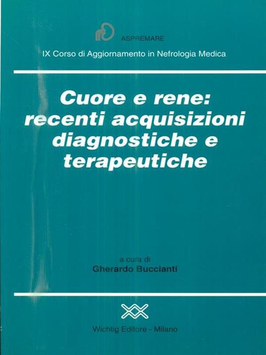 Cuore e rene: recenti acquisizioni diagnostiche e terapeutiche - Gherardo Buccianti - copertina