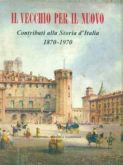 Il Vecchio per il Nuovo 1870 - 1970 - copertina