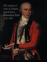 Dal ritratto di corte al ritratto napoleonico Domenico Zeni 1762-1819