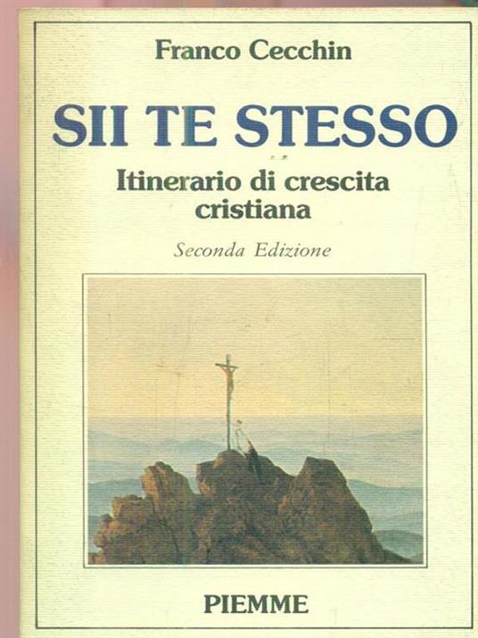 Sii te stesso. Itinerario di crescita cristiana - Franco Cecchin - copertina