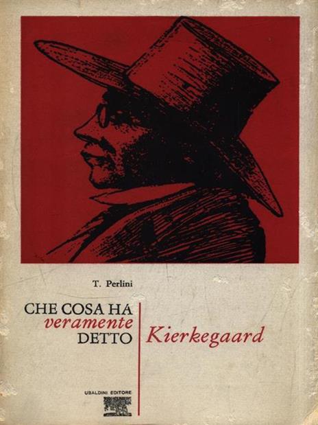 Che cosa ha veramente detto Kierkegaard - Tito Perlini - Libro Usato - Astrolabio Ubaldini - Che cosa ha veramente detto | IBS