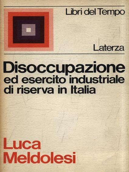 Disoccupazione ed esercito industriale di riserva in Italia - Luca Meldolesi - copertina