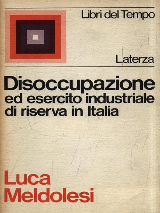 Disoccupazione ed esercito industriale di riserva in Italia - Luca Meldolesi - copertina