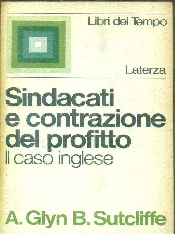 Sindacati e contrazione del profitto : Il caso inglese