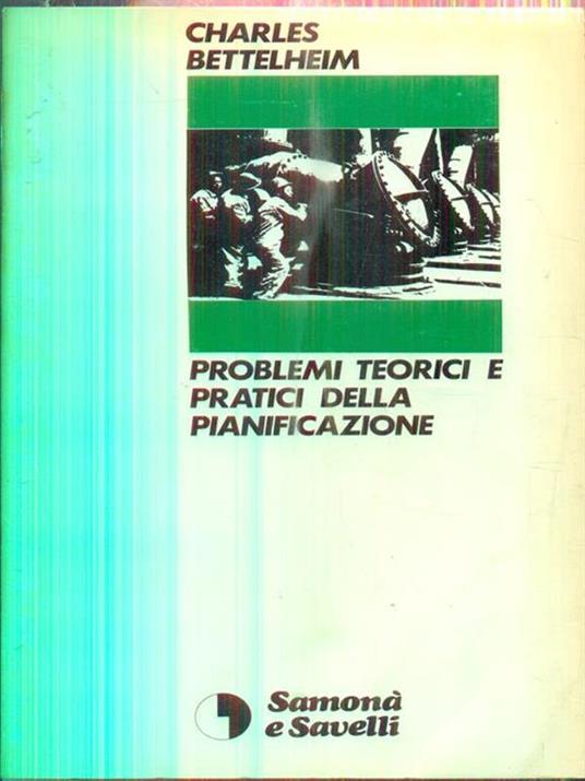 Problemi teorici e pratici della pianificazione - Charles Bettelheim - copertina
