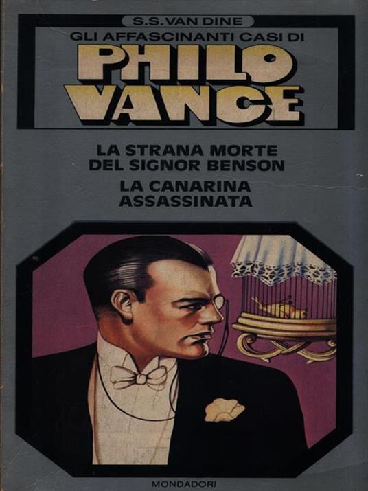 Philo Vance: La strana morte del Signor Benson - La canarina assassinata - S. S. Van Dine - copertina
