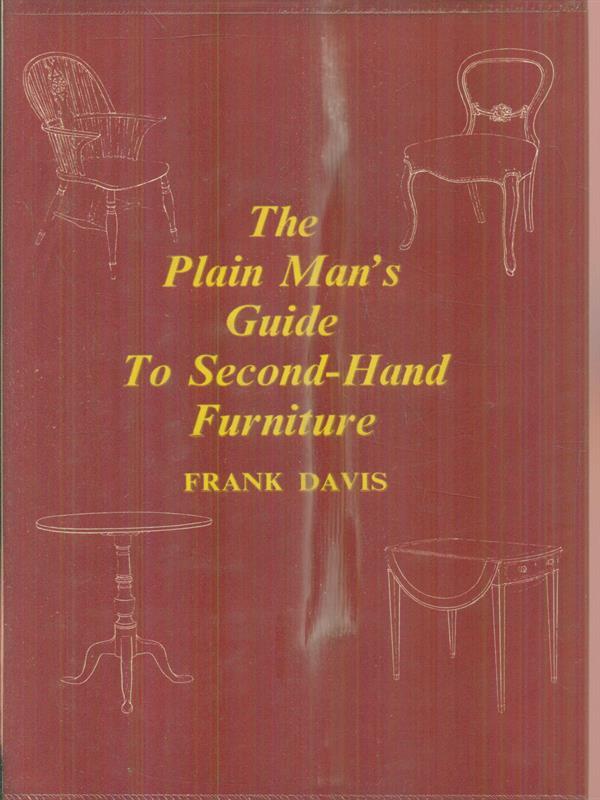 The Plain man's Guide to second-Hand furniture