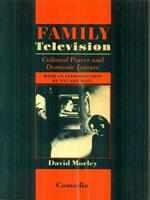 Family Television. Cultural Power Domestic Leisure
