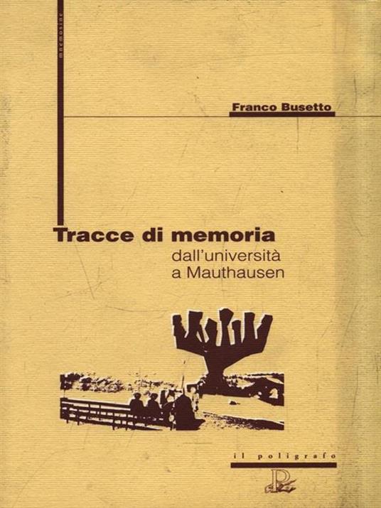 Tracce di memoria. Dall'università a Mauthausen - Franco Busetto - copertina
