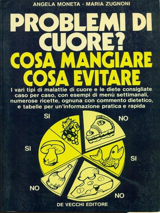 Problemi di cuore? Cosa mangiare, cosa evitare - Angela Moneta,Maria Zugnoni - copertina