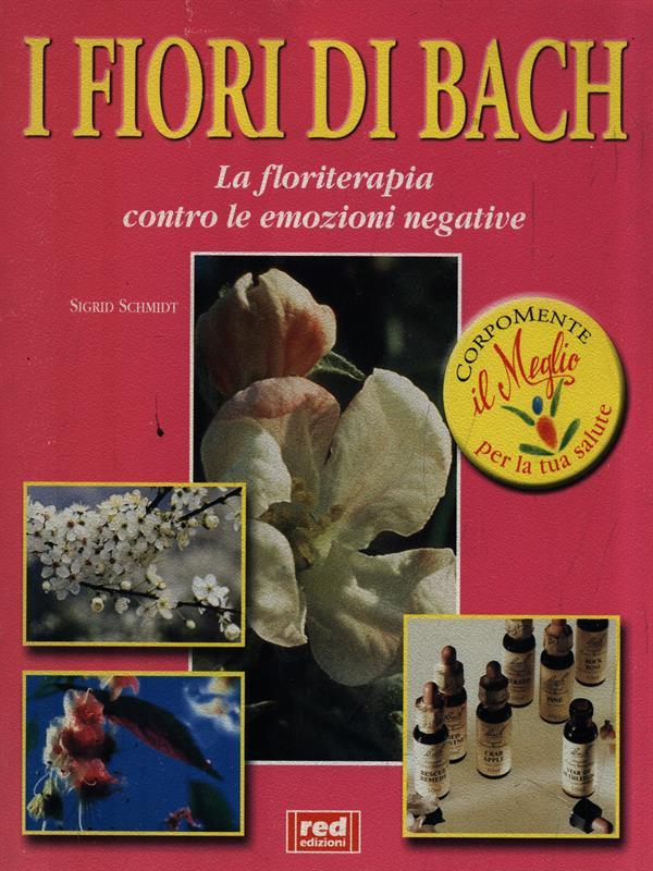 I fiori di Bach. La floriterapia contro le emozioni negative